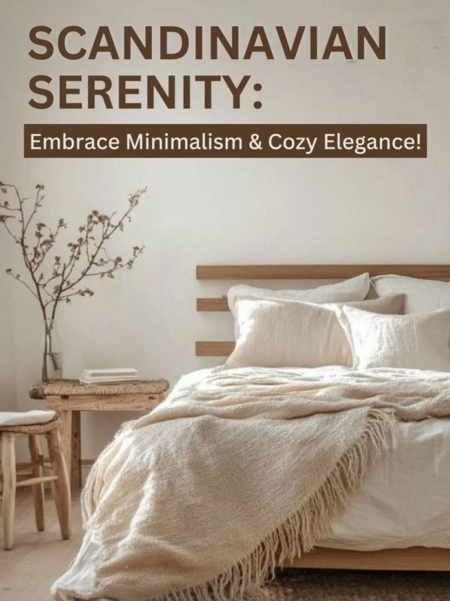 Scandinavian Serenity: Embrace Minimalism & Cozy Elegance!